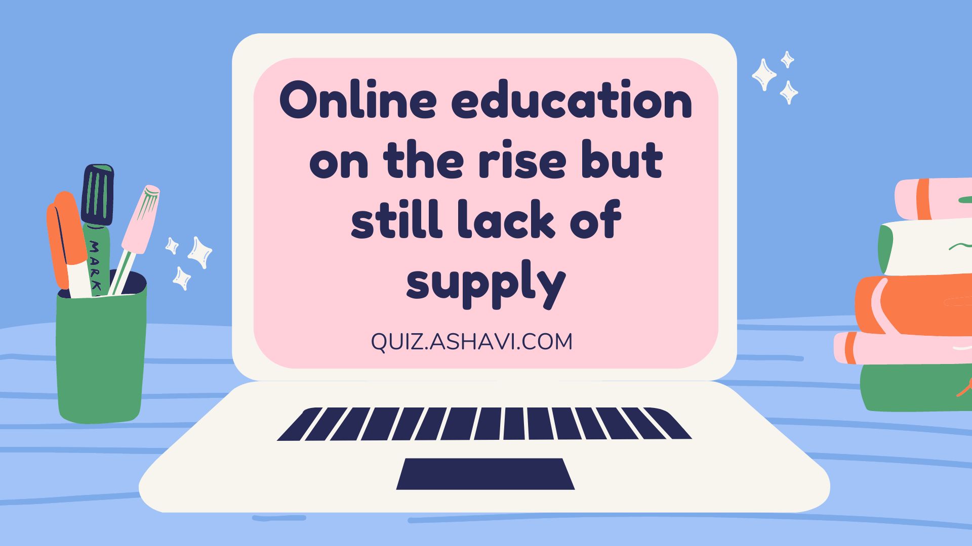 Online education on the rise but still lack of supply